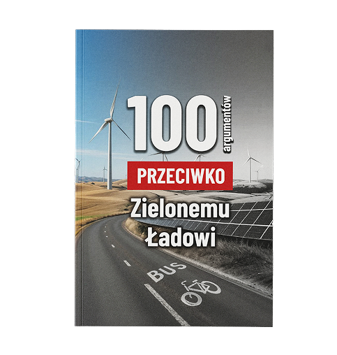 100 Argumentów przeciwko Zielonemu Ładowi
